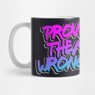 Prove them wrong motivational Quote Mug